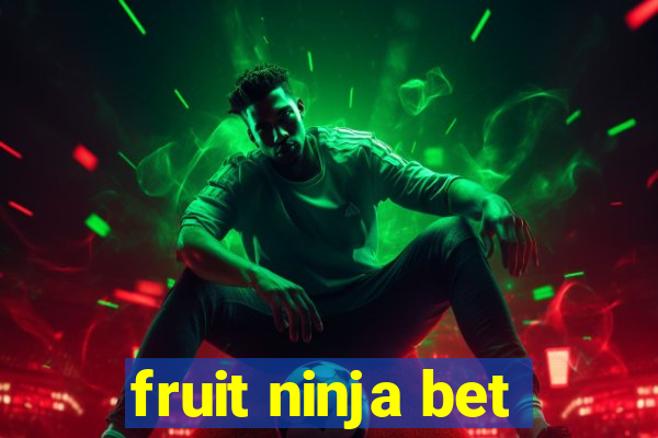 fruit ninja bet
