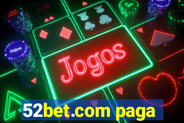 52bet.com paga