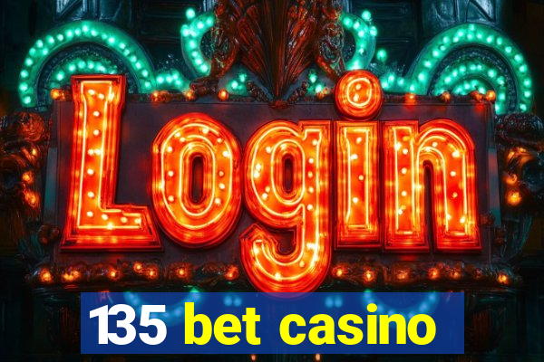 135 bet casino