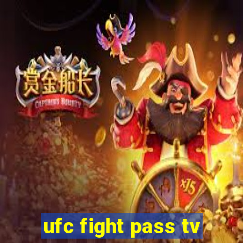 ufc fight pass tv