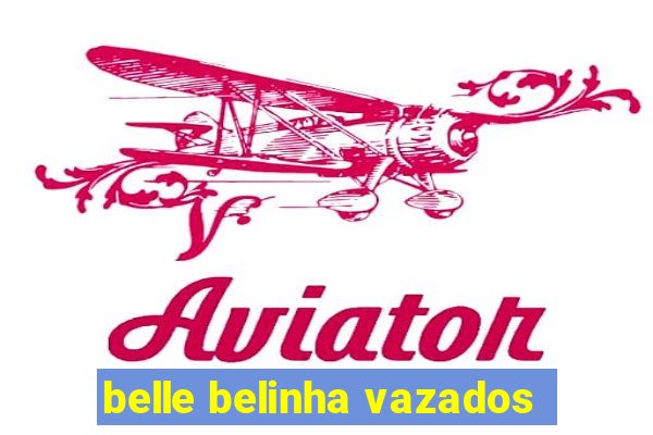 belle belinha vazados