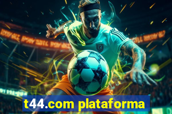 t44.com plataforma