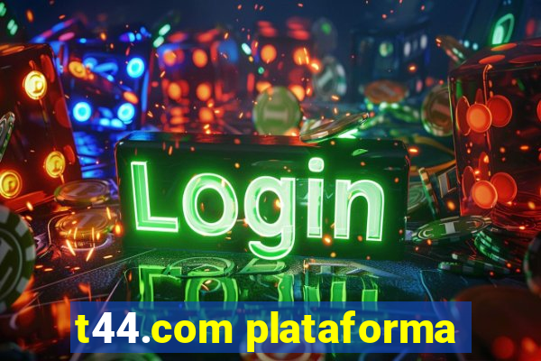 t44.com plataforma