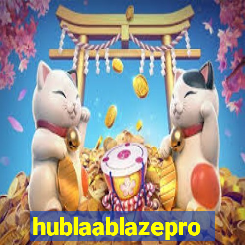 hublaablazepro