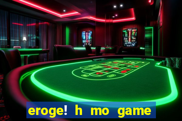 eroge! h mo game mo kaihatsu zanmai
