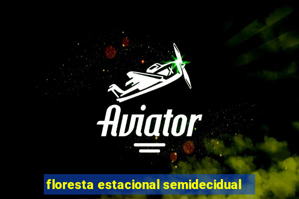 floresta estacional semidecidual