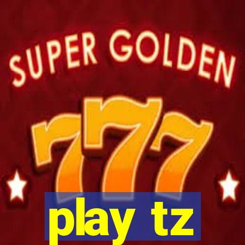play tz