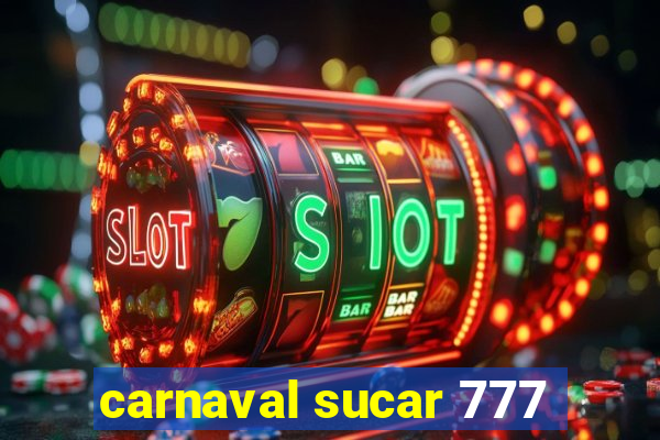 carnaval sucar 777