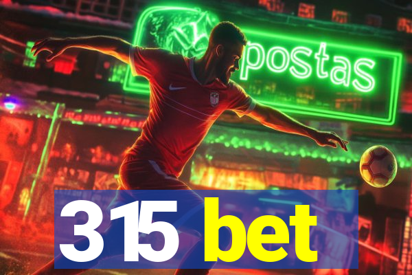 315 bet