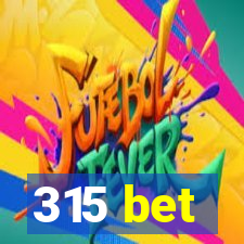 315 bet