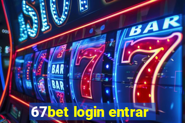 67bet login entrar