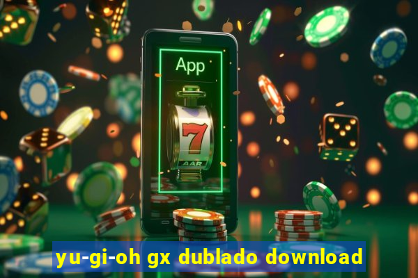 yu-gi-oh gx dublado download