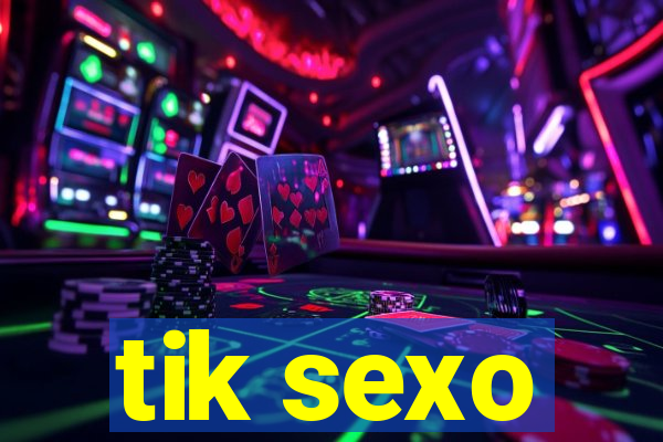 tik sexo