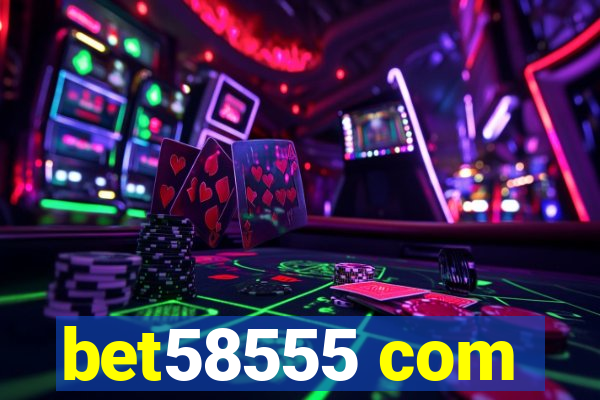 bet58555 com