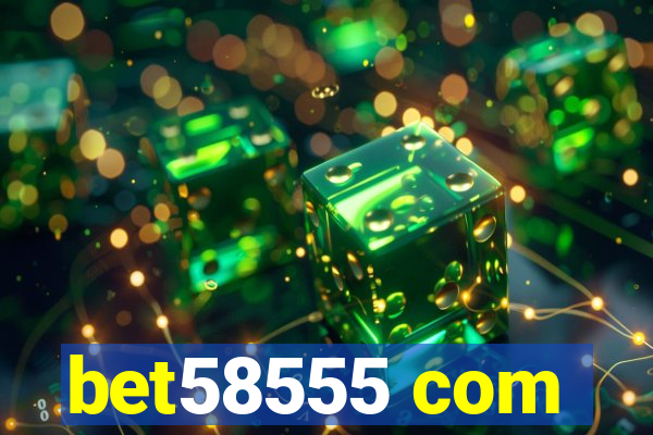 bet58555 com