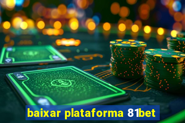 baixar plataforma 81bet