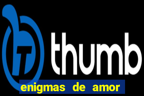 enigmas de amor para decifrar