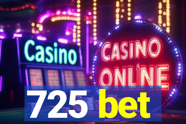 725 bet