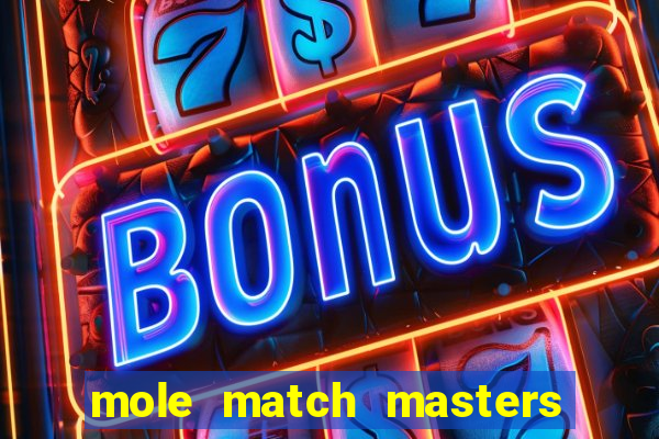 mole match masters ganha dinheiro