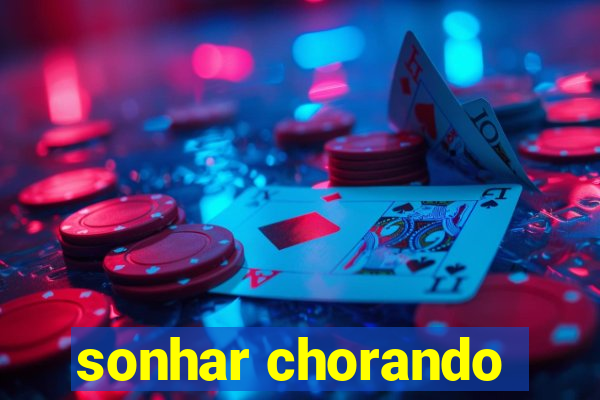 sonhar chorando