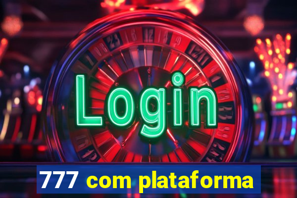 777 com plataforma