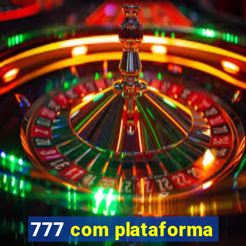 777 com plataforma