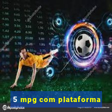 5 mpg com plataforma