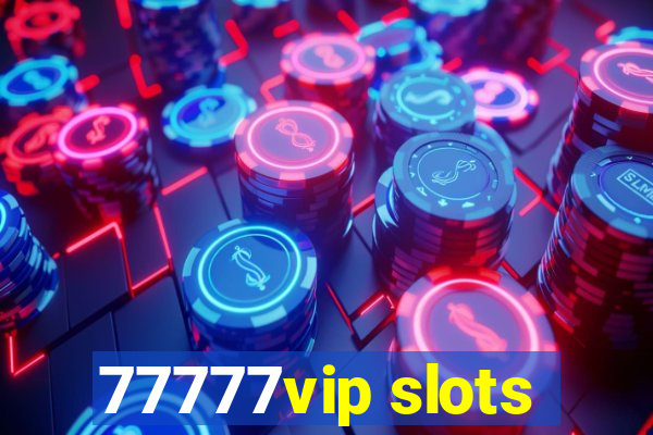77777vip slots