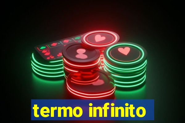 termo infinito