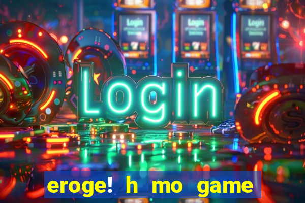 eroge! h mo game mo kaihatsu zanma