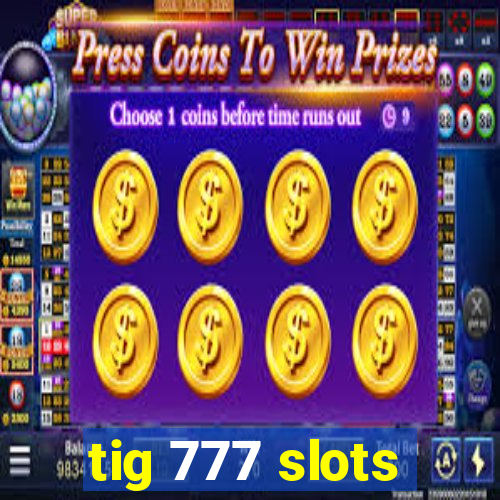 tig 777 slots