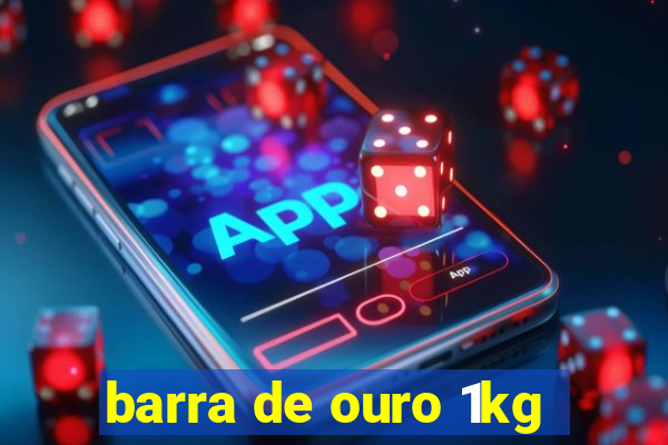 barra de ouro 1kg
