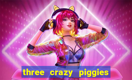 three crazy piggies onde jogar