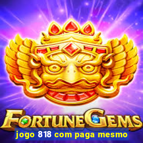 jogo 818 com paga mesmo