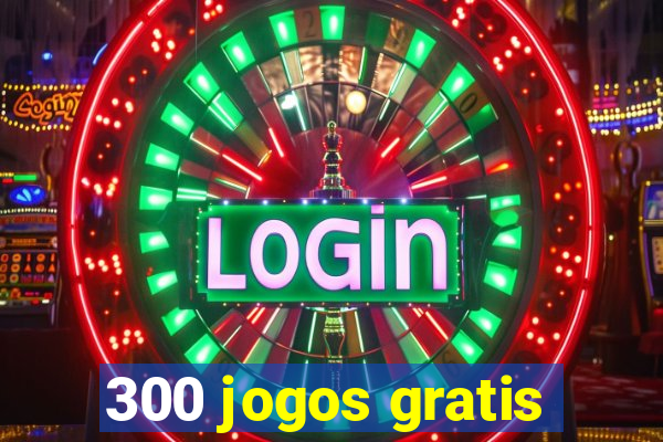 300 jogos gratis