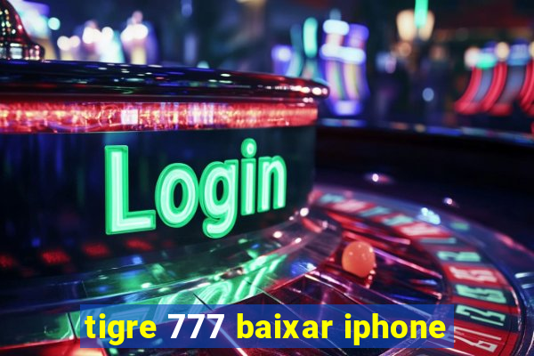 tigre 777 baixar iphone