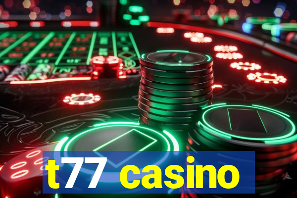 t77 casino