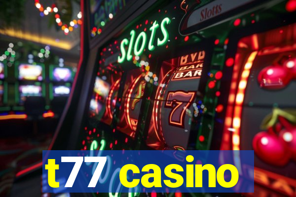 t77 casino