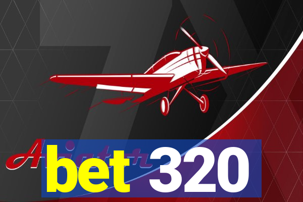 bet 320