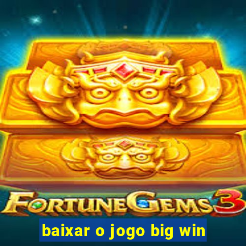 baixar o jogo big win