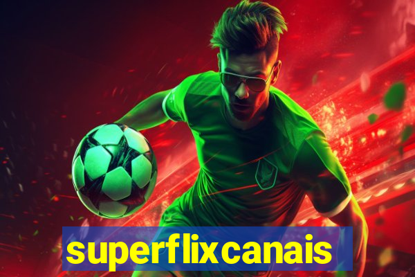 superflixcanais