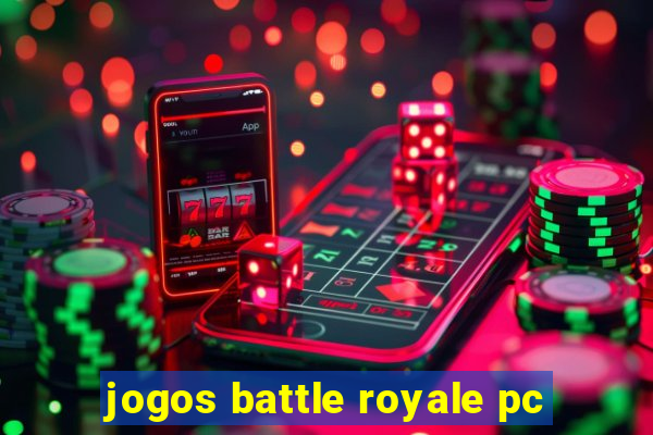 jogos battle royale pc