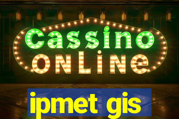 ipmet gis