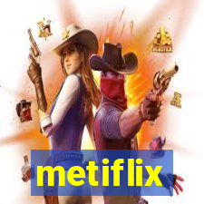 metiflix