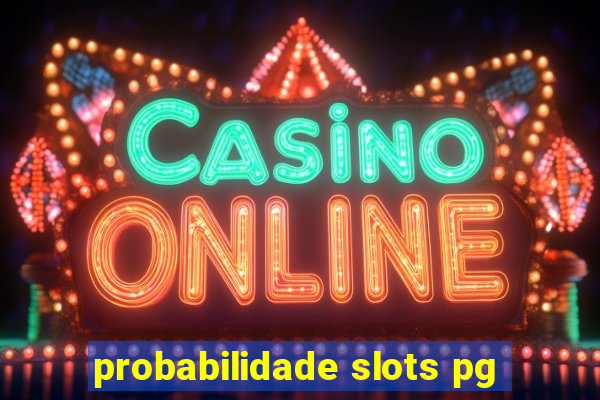 probabilidade slots pg