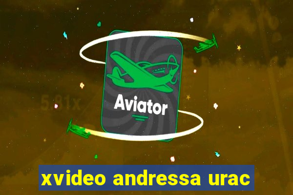 xvideo andressa urac