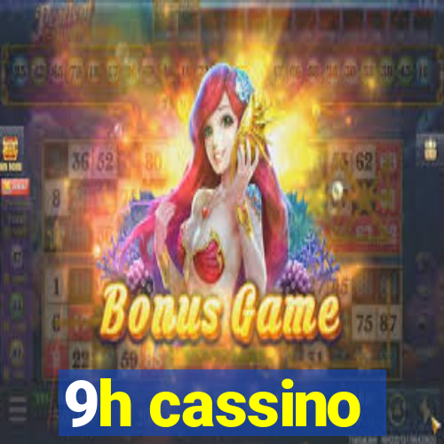 9h cassino