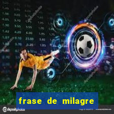 frase de milagre de deus