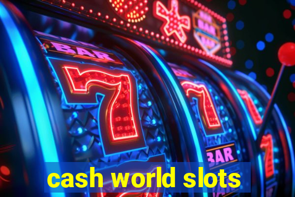 cash world slots