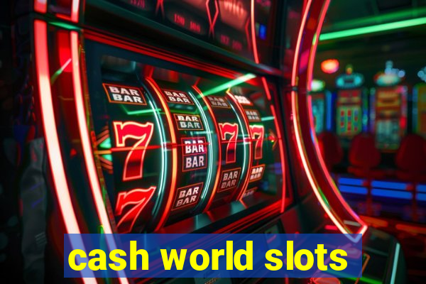 cash world slots